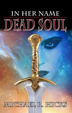 Dead Soul (In Her Name, Book 3) (eBook, ePUB) - Hicks, Michael R.