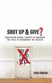 Shut Up & Give? (eBook, ePUB)