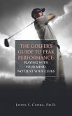 Golfer's Guide to Peak Performance: Playing With Your Mind, Not Just Your Clubs (eBook, ePUB)