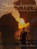 Skinnydipping, 2.0 Book One of the Destiny Series (eBook, ePUB) Skinnydipping, 2.0 Book One of the Destiny Series (eBook, ePUB)