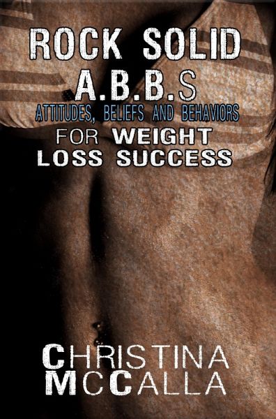 Rock Solid ABBs Attitudes, Beliefs and Behaviors for Weight Loss Success (eBook, ePUB)