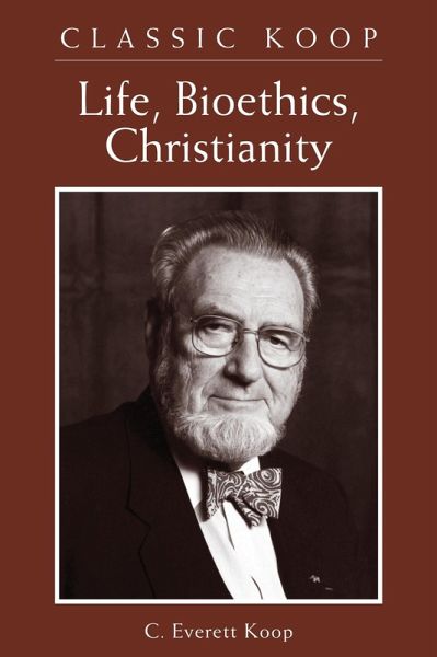 Classic Koop: Life, Bioethics, Christianity (eBook, ePUB)
