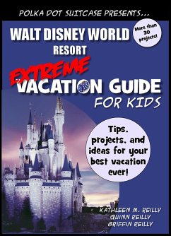 Walt Disney World Extreme Vacation Guide for Kids (eBook, ePUB) - Reigstad, Kate