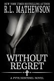 Without Regret: A Pyte/Sentinel Series Novel (eBook, ePUB) Without Regret: A Pyte/Sentinel Series Novel (eBook, ePUB)