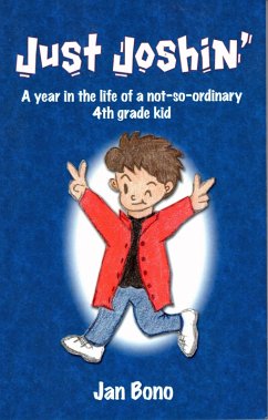 Just Joshin': A Year in the Life of a Not-so-ordinary 4th Grade Kid (eBook, ePUB) - Bono, Jan