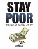 Stay Poor: The Idea of Making Money (eBook, ePUB)