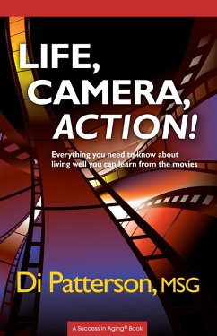 Cover Life, Camera, Action! Everything You Need to Know about Living Well You Can Learn from the Movies (eBook, ePUB)
