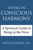 Living in Conscious Harmony: A Spiritual Guide to Being in the Now (eBook, ePUB)