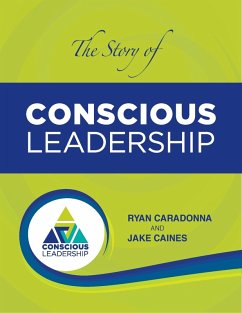 Story of Conscious Leadership: Pocket Guide (eBook, ePUB) - Caines, Ryan Caradonna Jake