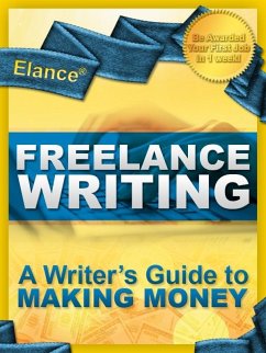 Elance Freelance Writing: A Writer's Guide to Making Money (eBook, ePUB) - Communications, Cali and Son