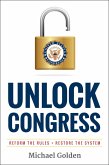 Unlock Congress: Reform the Rules - Restore the System (eBook, ePUB)