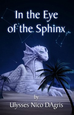 In the Eye of the Sphinx (eBook, ePUB) - DAgris, Ulysses Nico