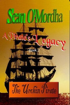 Pirate's Legacy 2: The Urchin Pirate (eBook, ePUB) - O'Mordha, Sean Patrick