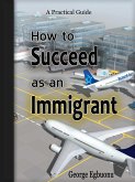 How to Succeed as an Immigrant (eBook, ePUB)
