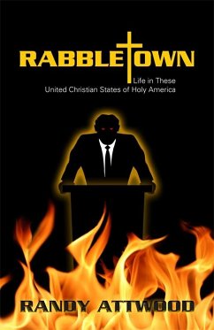 Rabbletown: Life in These United Christian States of Holy America (eBook, ePUB) - Attwood, Randy
