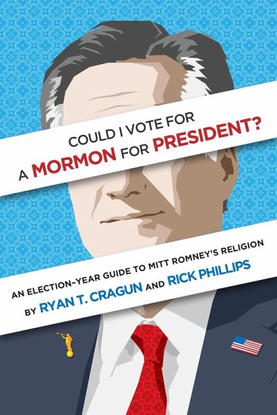 Could I Vote for a Mormon for President? An Election-Year Guide to Mitt Romney's Religion (eBook, ePUB) Could I Vote for a Mormon for President? An Election-Year Guide to Mitt Romney's Religion (eBook, ePUB)