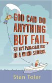 God Can Do Anything but Fail, So Try Parasailing in a Windstorm (eBook, ePUB)