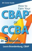 How to Earn a CBAP or CCBA in 3 Months (eBook, ePUB)