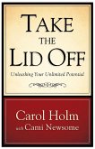 Take the Lid Off: Unleashing Your Unlimited Potential (eBook, ePUB)