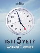 Is It 5 Yet?: From Worker to Owner... - Bild 1