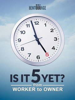 Cover Is It 5 Yet?: From Worker to Owner (eBook, ePUB)