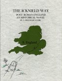 Icknield Way: The Story of England After the Romans Left (412 AD - 460 AD) (eBook, ePUB)