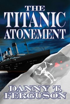 Titanic Atonement (eBook, ePUB) - Ferguson, Danny
