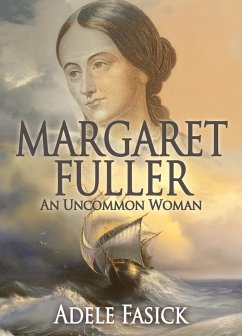 Margaret Fuller: An Uncommon Woman (eBook, ePUB) - Fasick, Adele
