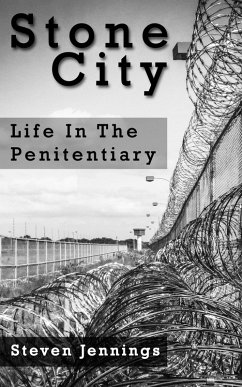 Stone City: Life In The Penitentiary (eBook, ePUB) - Jennings, Steven
