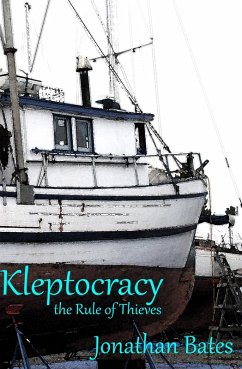 Kleptocracy, the Rule of Thieves (eBook, ePUB) - Bates, Jonathan