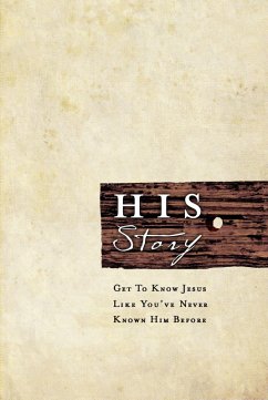 HIS Story: Get to Know Jesus Like You've Never Known Him Before (eBook, ePUB) - Myers, Roger Storms and Matt