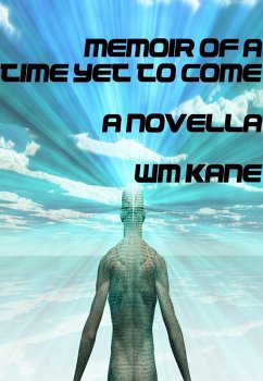 Memoir of a Time Yet to Come (eBook, ePUB) - Kane, Wm