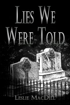 Lies We Were Told (eBook, ePUB) - Macdill, Leslie