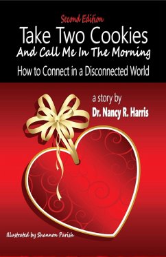 Take Two Cookies and Call Me in The Morning:How to Connect in a Disconnected World (eBook, ePUB) - Harris, Nancy