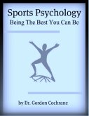 Sports Psychology: Being The Best You Can Be 2nd Edition, 2020 (eBook, ePUB)