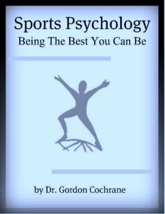 Sports Psychology: Being The Best You Can Be 2nd Edition, 2020 (eBook, ePUB) - Cochrane, Gordon