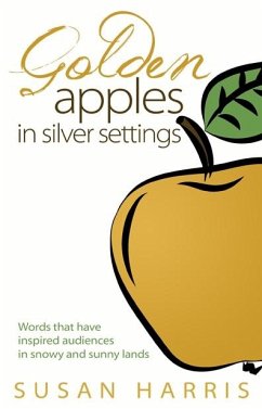 Golden Apples in Silver Settings: Words that have inspired audiences in snowy and sunny lands (eBook, ePUB) - Harris, Susan