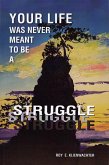 Your Life Was Never Meant to be a Struggle (eBook, ePUB)