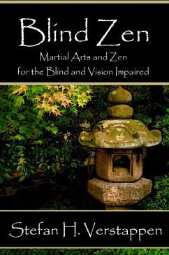 Blind Zen, Martial arts and Zen for the blind and vision impaired (eBook, ePUB) - Verstappen, Stefan