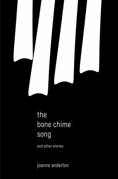 Bone Chime Song and Other Stories (eBook, ePUB) - Anderton, Joanne