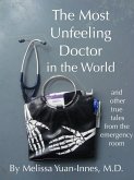 Most Unfeeling Doctor in the World and Other True Tales From the Emergency Room (eBook, ePUB)