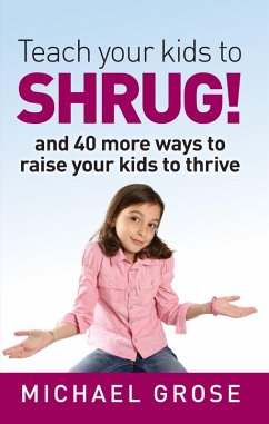 Teach your kids to SHRUG! (eBook, ePUB) - Grose, Michael