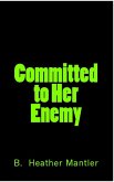Committed to Her Enemy (eBook, ePUB) Committed to Her Enemy (eBook, ePUB)