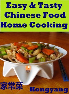 Easy & Tasty Chinese Food Home Cooking: 11 Recipes with Photos (eBook, ePUB) - Çº¢Æ´<Ï¼^Ås Æ<¿Å¤§Ï¼0/00, Hongyangï¼^Canadaï¼