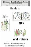 Alternate Reality News Service's Guide to Love, Sex and Robots (eBook, ePUB)