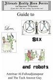 Alternate Reality News Service's Guide to Love, Sex and Robots (eBook, ePUB) Alternate Reality News Service's Guide to Love, Sex and Robots (eBook, ePUB)
