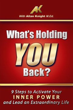 What's Holding You Back? 9 steps to activate your inner power and lead an extraordinary life! (eBook, ePUB) - Knight, Allan
