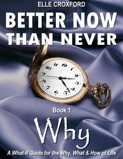 Better Now Than Never: Book 1 Why (eBook, ePUB) Cover Better Now Than Never: Book 1 Why (eBook, ePUB)