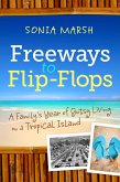 Freeways to Flip-Flops: A Family's Year of Gutsy Living on a Tropical Island (eBook, ePUB) Freeways to Flip-Flops: A Family's Year of Gutsy Living on a Tropical Island (eBook, ePUB)