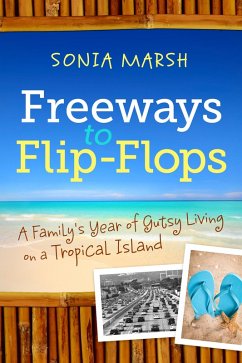 Cover Freeways to Flip-Flops: A Family's Year of Gutsy Living on a Tropical Island (eBook, ePUB)